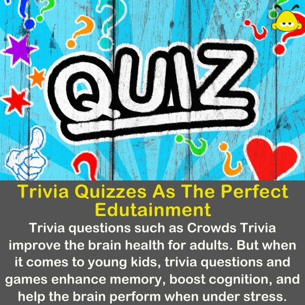 Trivia quizzes are the perfect Edutainment